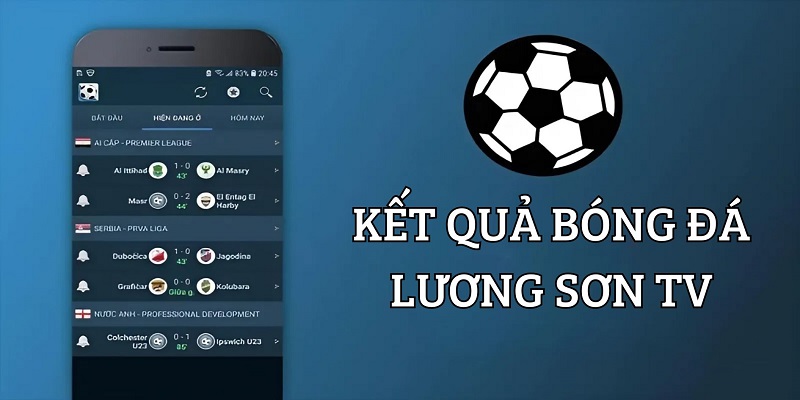 Kết quả bóng đá Lương Sơn TV đồng hành cùng mọi trận đấu