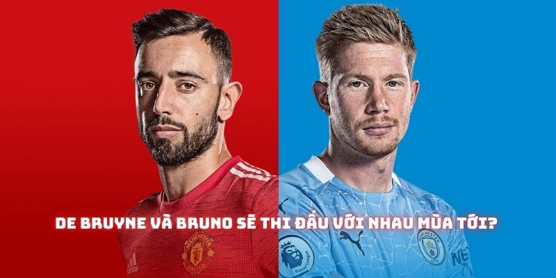 Viễn cảnh hàng tiền vệ MU với bộ đôi De Bruyne và Bruno đang rất được mong chờ