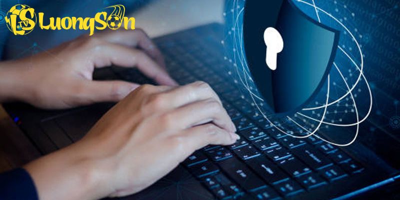 Top các lý do bạn nên tuân thủ chính sách bảo mật Lương Sơn TV