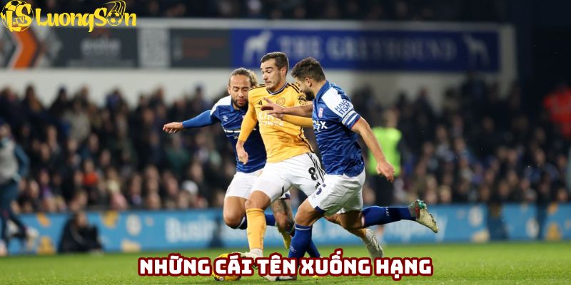 Những cái tên xuống hạng dần được xác định
