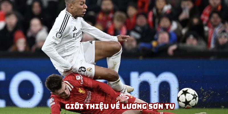 Giới thiệu về Lương Sơn TV chi tiết