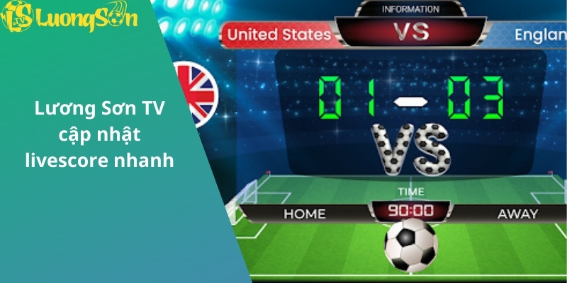 Nền tảng Lương Sơn TV cập nhật livescore nhanh